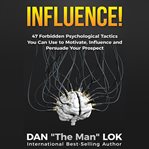 Influence : 47 forbidden psychological tactics you can use to motivate, influence and persuade your prospect cover image cdn