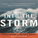 Into the storm : lessons in teamwork from the treacherous Sydney to Hobart Ocean Race cover image cdn