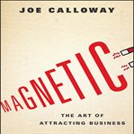 Magnetic : the art of attracting business cover image cdn