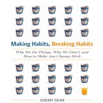 Making habits, breaking habits : why we do things, why we don't, and how to make any change stick cover image cdn