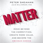 Matter : move beyond the competition, create more value, and become the obvious choice cover image cdn
