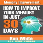 Memory improvement : how to improve your memory in just 30 days cover image cdn