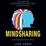 Mindsharing : the art of crowdsourcing everything cover image cdn