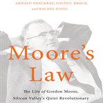 Moore's law : the life of gordon moore, silicon valley's quiet revolutionary cover image cdn