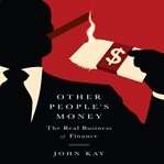 Other people's money : the real business of finance cover image cdn