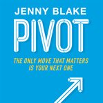 Pivot : the only move that matters is your next one cover image cdn