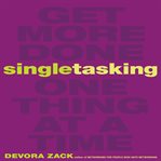Singletasking : get more done - one thing at a time cover image cdn