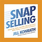 Snap selling : speed up sales and win more business with today's frazzled customers cover image cdn