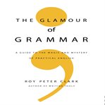 The glamour of grammar : a guide to the magic and mystery of practical English cover image cdn