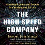The high-speed company : creating urgency and growth in a nanosecond culture cover image cdn