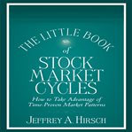 The little book of stock market cycles : how to take advantage of time-proven market patterns cover image cdn