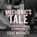 The mechanic's tale : life in the pit-lanes of Formula One cover image cdn