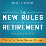 The new rules retirement : strategies for a secure future, 2nd edition cover image cdn