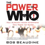 The power of who : you already know everyone you need to know cover image cdn