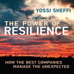 The power of resilience : how the best companies manage the unexpected cover image cdn
