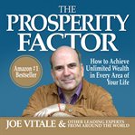 The prosperity factor : how to achieve unlimited wealth in every area of your life cover image cdn