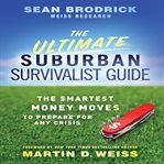 The ultimate suburban survivalist guide : the smartest money moves to prepare for any crisis cover image cdn