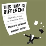This time is different : eight centuries of financial folly cover image cdn