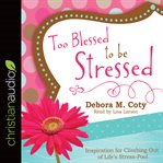 Too blessed to be stressed : 3-minute devotions for women cover image cdn