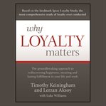 Why loyalty matters : the groundbreaking approach to rediscovering happiness, meaning and lasting fulfillment in your life and work cover image cdn