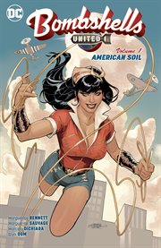 Bombshells : united. Volume 1, issue 1-6, American soil cover image cdn