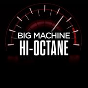 Big machine hi-octane cover image cdn