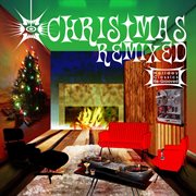 Christmas remixed : holiday classics re-grooved cover image cdn