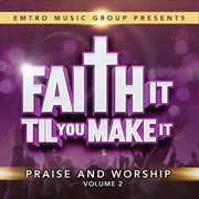Emtro music group presents faith it 'til you make it, vol. 2 cover image cdn