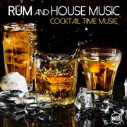 Rum and house music - cocktail time music cover image cdn