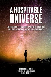 A hospitable universe : addressing ethical and spiritual concerns in light of recent scientific discoveries cover image cdn