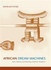African dream machines : style, identity and meaning of African headrests cover image cdn