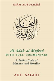 Al-Adab al-Mufrad with full commentary : a perfect code of manners and morality cover image cdn