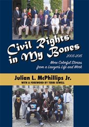 Civil rights in my bones : more colorful stories from a lawyer's life and work, 2005-2015 cover image cdn
