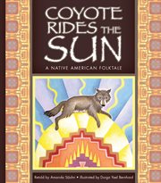 Coyote rides the sun : a Native American folktale cover image cdn