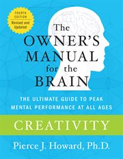 Creativity : the owner's manual : excerpted from the owner's manual for the brain cover image cdn