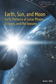 Earth, Sun, and Moon : cyclic patterns of lunar phases, eclipses, and the seasons cover image cdn
