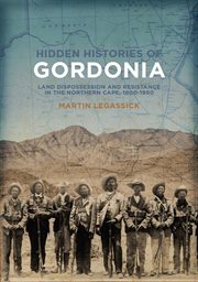 Hidden histories of Gordonia : land dispossesion and resistance in the Northern Cape, 1800-1990 cover image cdn