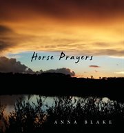 Horse prayers. Poems from the Prairie cover image cdn