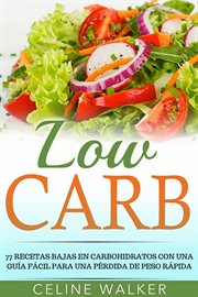 Low carb: 77 recetas bajas en carbohidratos con una gu̕a f̀cil para una přdida de peso r̀pida cover image cdn