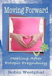 Moving Forward : Healing After Ectopic Pregnancy cover image cdn