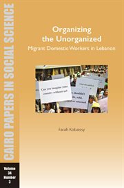 Organizing the unorganized : migrant domestic workers in Lebanon cover image cdn
