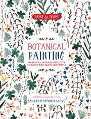 Paint and frame: botanical painting. Nearly 20 Inspired Projects to Paint and Frame Instantly cover image cdn