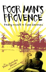 Poor man's Provence : finding myself in Cajun Louisiana cover image cdn