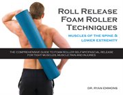 Roll release techniques : spine and lower extremity cover image cdn