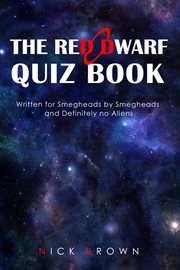 The red dwarf quiz book. Written for Smegheads by Smegheads and Definitely no Aliens cover image cdn