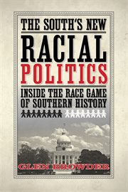 The South's new racial politics : inside the race game of southern history cover image cdn