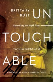 Untouchable : Unraveling the Myth That You're Too Faithful to Fall cover image cdn
