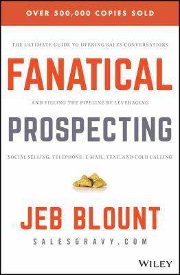Fanatical prospecting : the ultimate guide for starting sales conversations and filling the pipeline by leveraging social selling, telephone, email, and cold calling  cover image cdn
