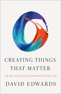 Creating things that matter : the art & science of innovations that last  cover image cdn