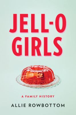 Jell-O girls a family history  cover image cdn
